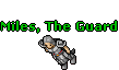 Miles, The Guard